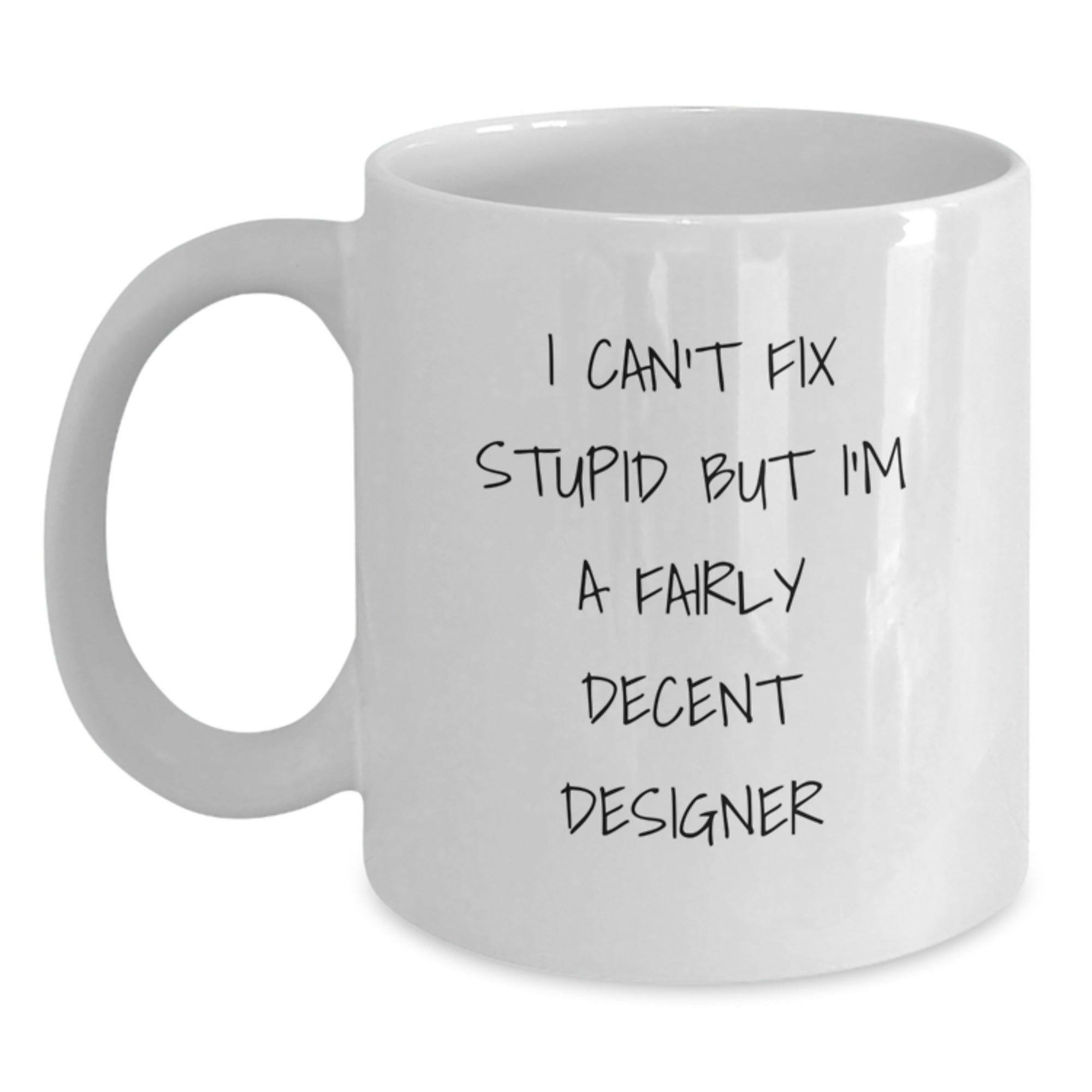 Funny Designer Gifts from Men to Women, White Coffee Mug, Christmas Unique Mugs for Designer Enthusiasts and Fairly Decent Designers - Main