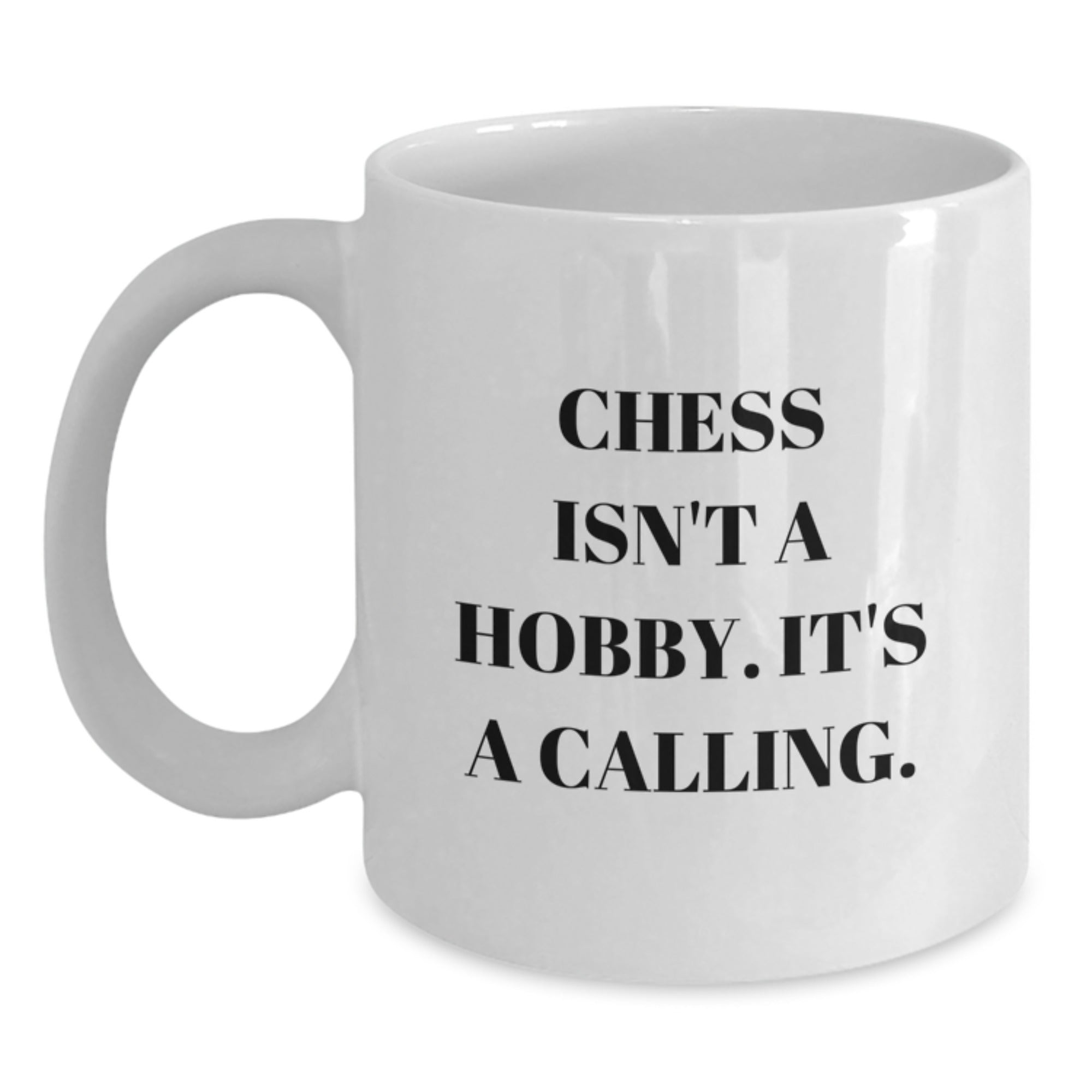Funny Chess Gifts for Men from Family - 'Chess Isn't A Hobby. It's A Calling.' White Coffee Mug - Main