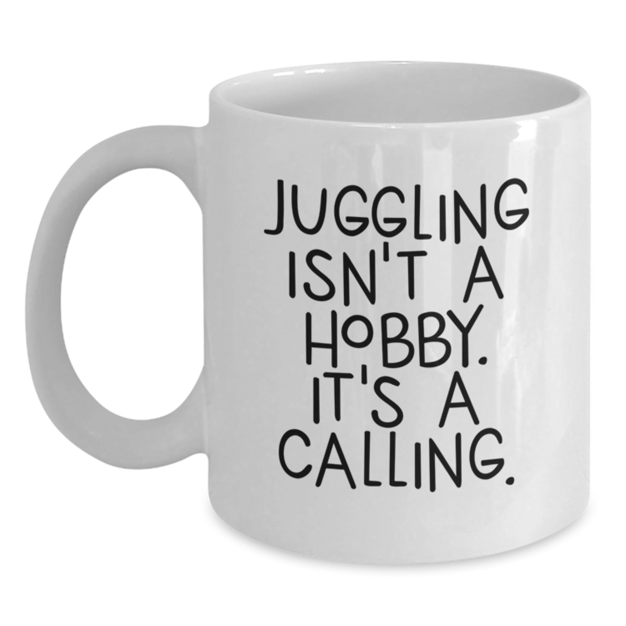 Juggling Enthusiasts Gifts from Friends for Juggling Calling White Coffee Mugs, Funny Inspirational Mug for Graduation - Main