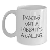 Dancing Isn't A Hobby Gifts for Her, Funny Dance Lover Quote, White Coffee Mug for Women, Valentine's Unique Gifts from Men - Main