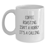 Coffee Roasting Gifts for Him, Funny White Coffee Mug for Valentine's, Quote: 'Coffee Roasting Isn't A Hobby' - Main