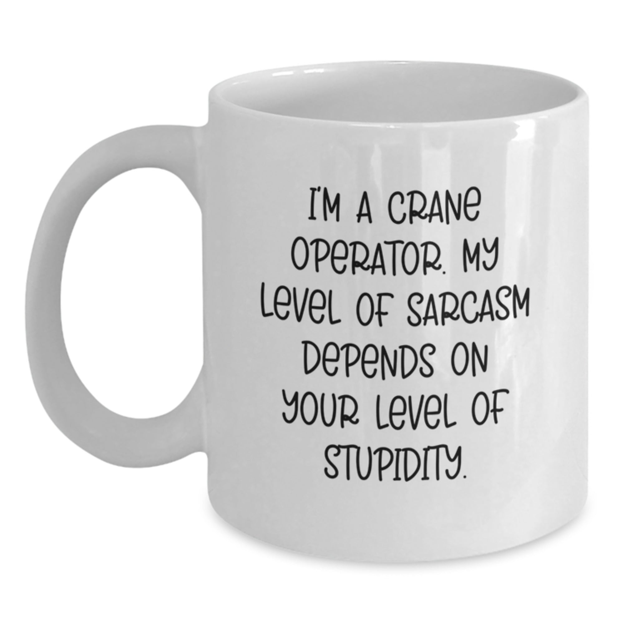 Funny White Coffee Mug for Crane Operator Graduation Gifts from Friends, Unique Sarcasm Quote for Coworkers, Men, Women, Family, Gifts for Crane Operator - Main