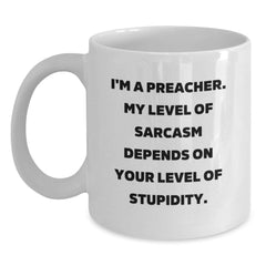 Funny Preacher Gifts for Graduation - White Coffee Mug with Sarcasm Quote from Preacher, Gifts from Friends to Preacher, 11oz or 15oz Capacity, Ceramic, Microwave and Dishwasher Safe - Main