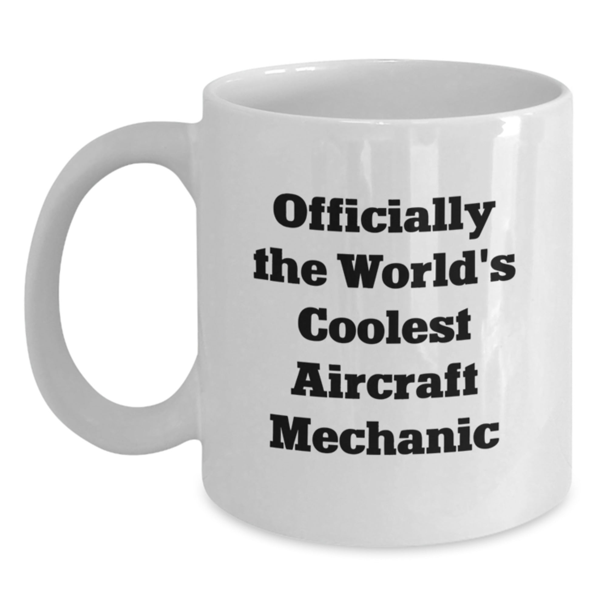 Funny Aircraft Mechanic Gifts for Men from Friends, Unique White Coffee Mug for Graduation, 'Officially The World's Coolest Aircraft Mechanic' - Main