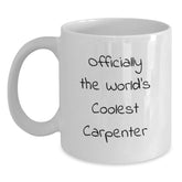 Funny Carpenter Gift for Men - White Coffee Mug - Officially The World's Coolest Carpenter - Gifts from Friends to Family - Main