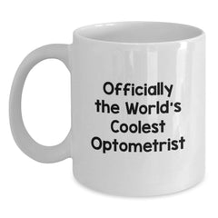 Funny Optometrist Gifts Officially The World's Coolest Optometrist White Coffee Mug for Birthday - Gifts from Family, Friends, Coworkers to Optometrist, Men, Women - Main