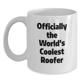 Funny Roofer Gifts, Officially The World's Coolest Roofer Quote on White Coffee Mug, Gifts from Friends to Birthday Roofer, 11oz or 15oz - Main