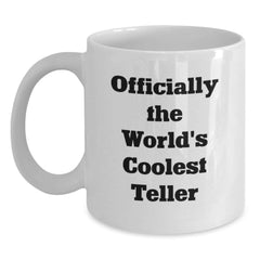 Funny Teller Gifts from Friends for Graduation Unique White Coffee Mug, Officially The World's Coolest Teller - Main