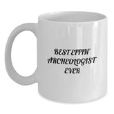 Funny Archeologist Gifts for Men, Archeologist Coffee Mug Quote - Best Effin' Archeologist Ever, Gift from Friends, White Ceramic Mug, Birthday Unique Gifts - Main