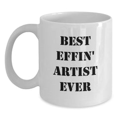 Gifts from Friends for the Best Effin Artist Ever, Funny White Coffee Mug, Unique Christmas Unique Gifts, Artist Mug - Main