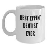 Funny Dentist Gifts from Friends - White Coffee Mug for Men Women Coworkers Family - Best Effin' Dentist Ever Quote Christmas Unique Gift - Main