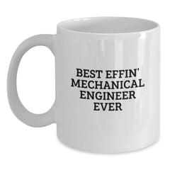 Funny Mechanical Engineer Gifts, Best Effin' Mechanical Engineer Ever White Coffee Mug, Graduation Unique Gifts from Friends and Family - Main