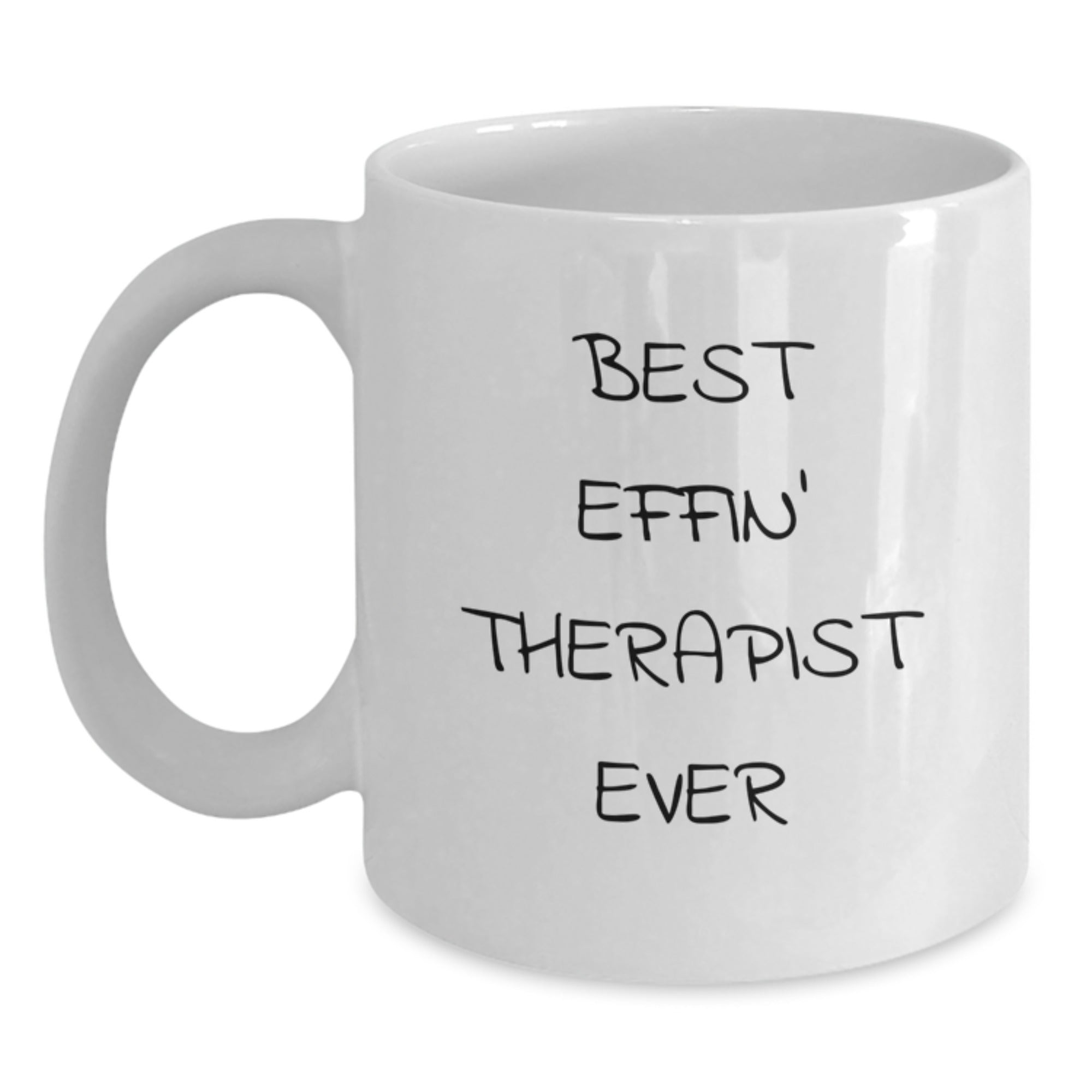 Funny Therapist Gifts from Men, Gifts for Therapist Graduation Unique, Best Effin' Therapist Ever White Coffee Mug, 11oz or 15oz - Main