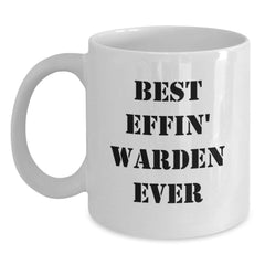 Funny Warden Gifts from Friends and Family - Best Effin' Warden Ever Quote on White Coffee Mug - Main