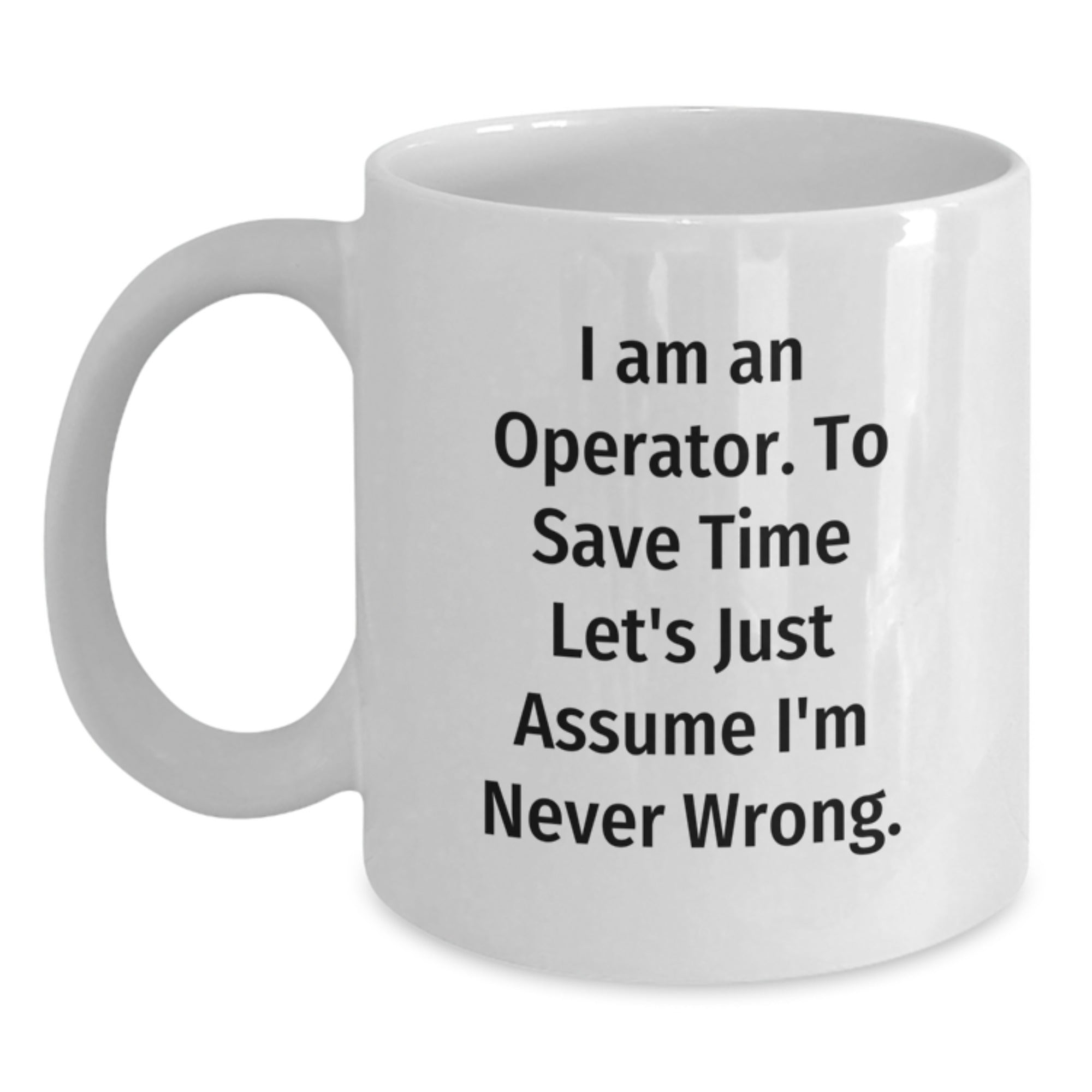 Operator's Humor, Graduation Unique Gifts for Friends from Operator, Funny White Coffee Mug - Main