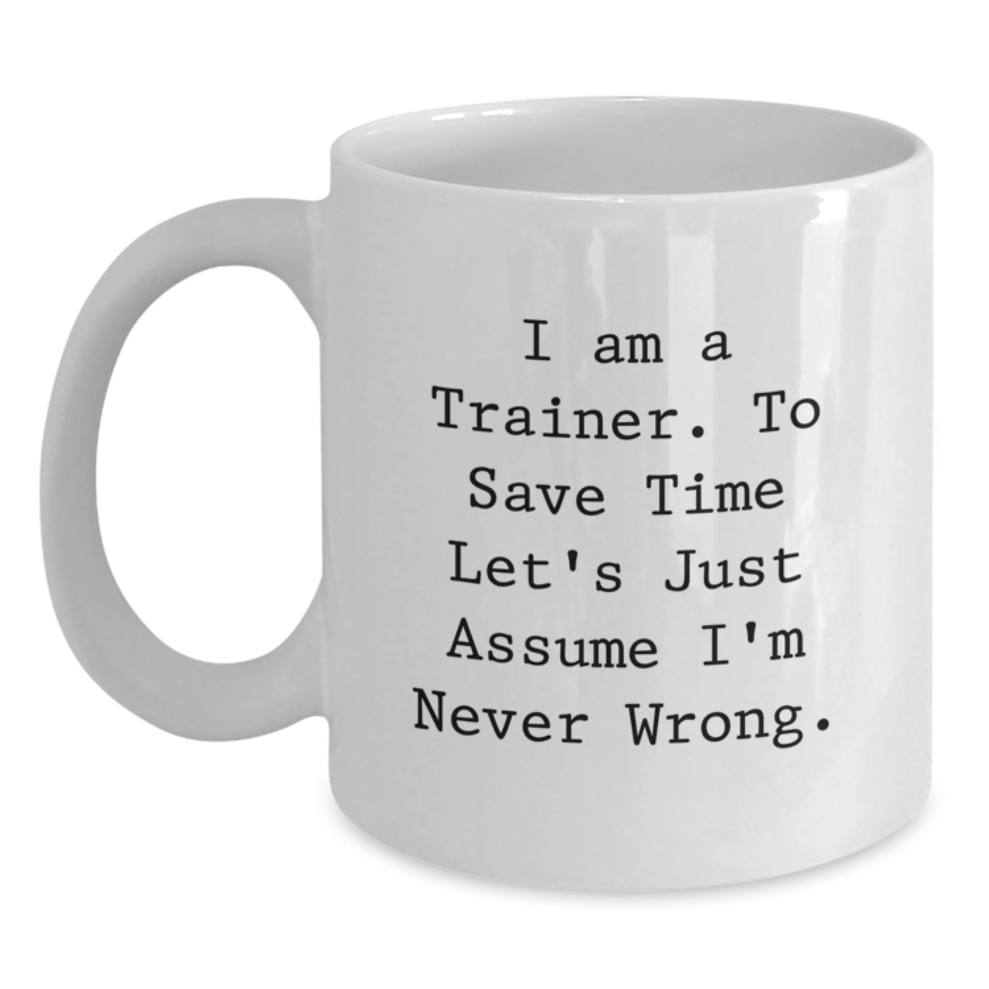 Funny Trainer Quotes White Coffee Mug Gifts from Men to Trainer Friends on Christmas - Main