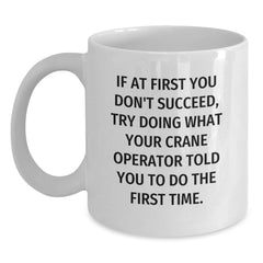 Funny Crane Operator Gifts for Friends from Men, White Coffee Mugs with Inspirational Quote, Unique Christmas Unique Gifts - Main