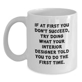 Funny Interior Designer Quotes Gifts from Friends for Women - White Coffee Mug, 11oz or 15oz, Graduation Unique Gifts, Ceramic, Microwave, Dishwasher Safe - Main