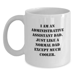 Funny Administrative Assistant Dad Gifts for Men - White Coffee Mug - Christmas Unique Presents from Friends - Main