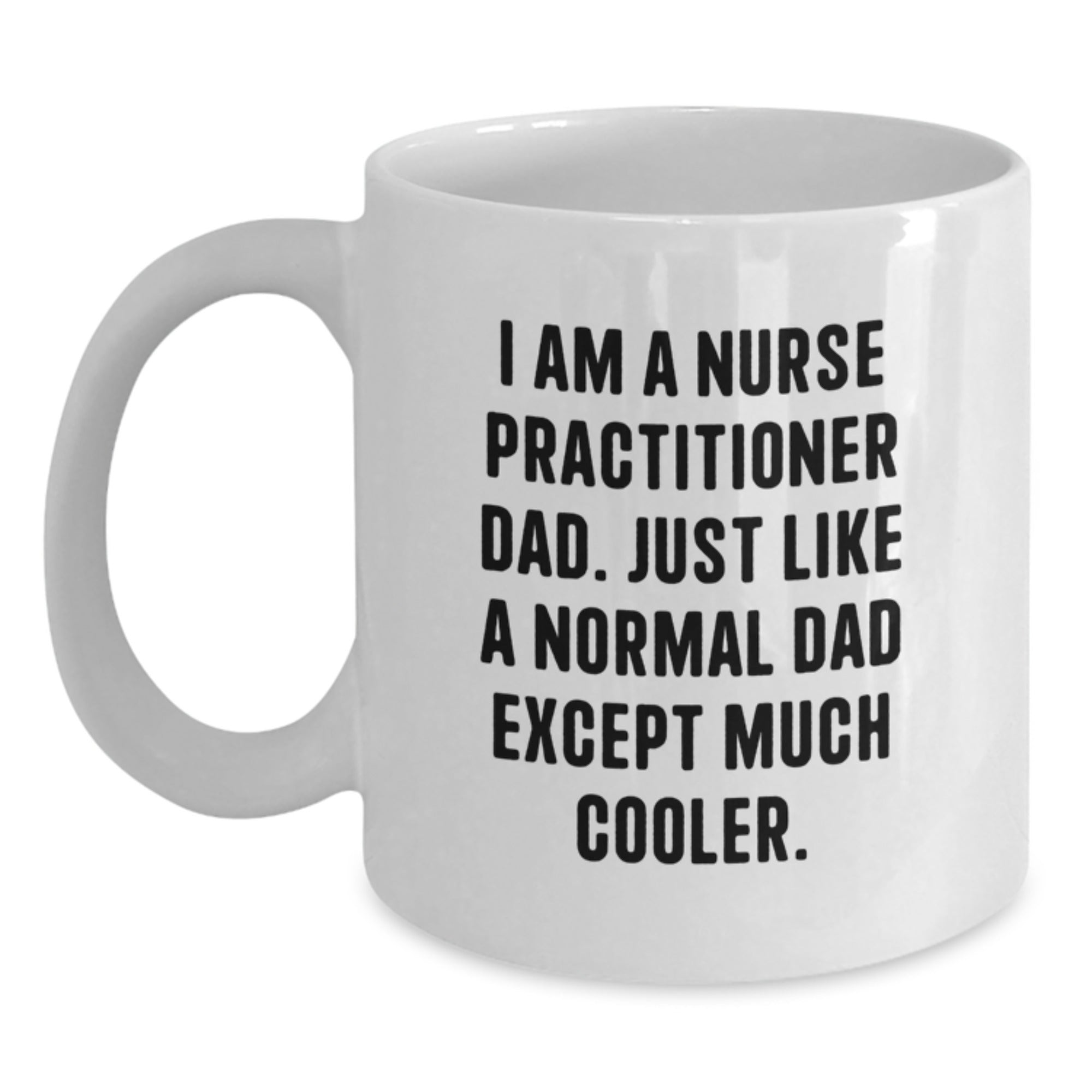 Funny Nurse Practitioner Dad Gifts for Graduation - White Coffee Mug from Men - Main