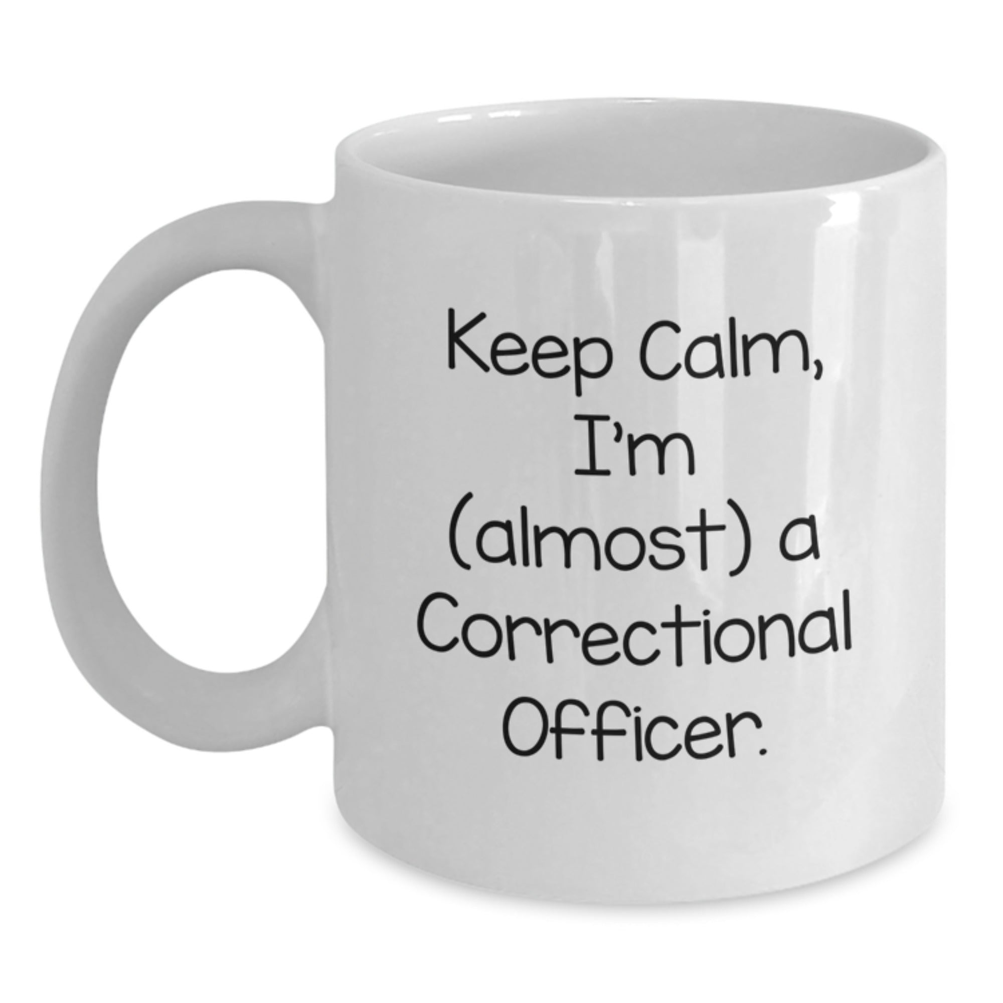 Funny Correctional Officer Gifts, White Coffee Mug for Birthday, Keep Calm Quote from Friends, Gifts from Men, Gifts for Correctional Officers - Main