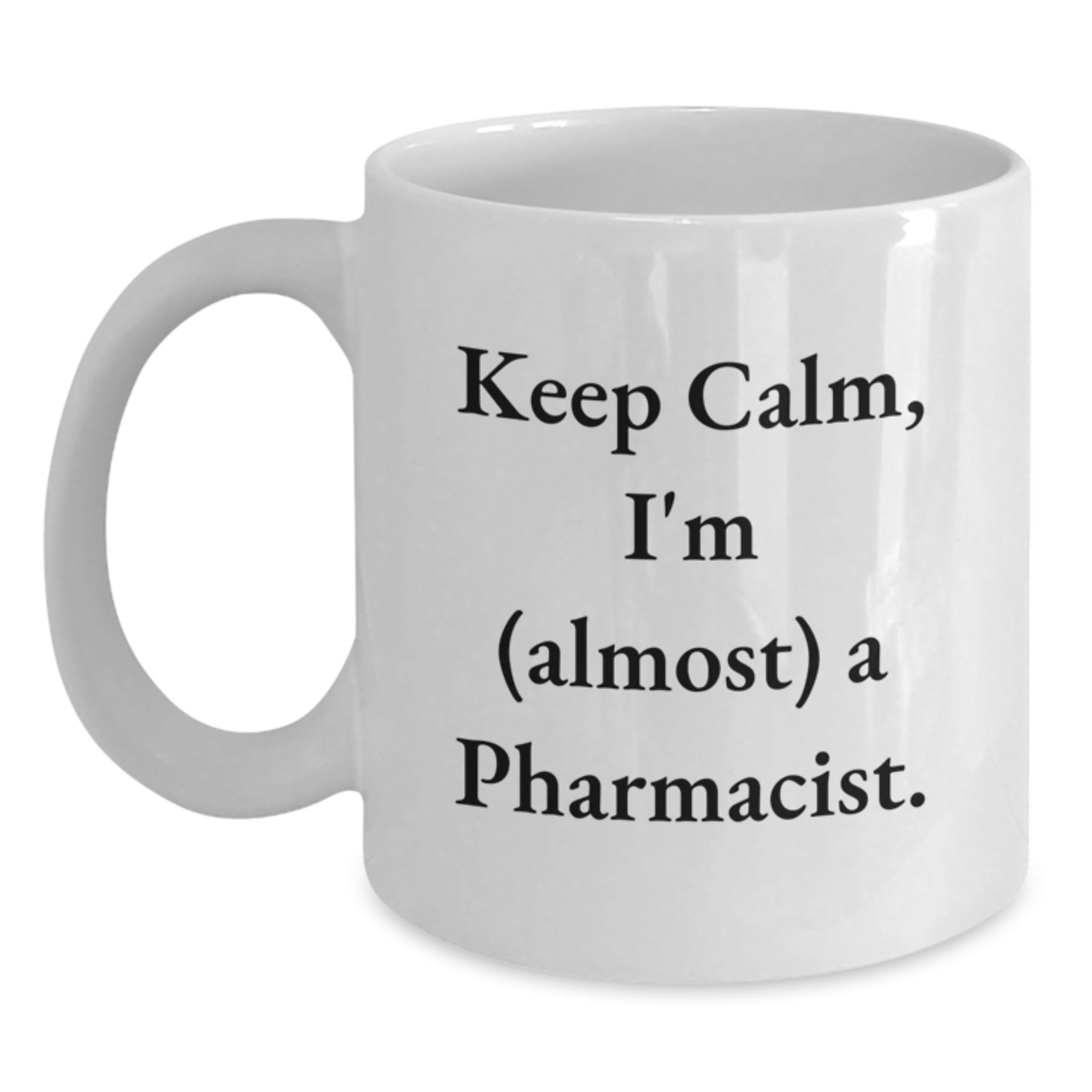 Funny Pharmacist Gifts, Keep Calm I'm Almost a Pharmacist White Coffee Mug, Birthday Unique Gifts from Friends to Pharmacist - Main