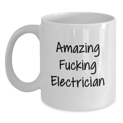 Funny Electrician Gifts from Friends for Electrician Birthday Unique White Coffee Mug, Amazing F--king Electrician Quote, 11oz or 15oz Capacity, Ceramic Material, Microwave and Dishwasher Safe - Main