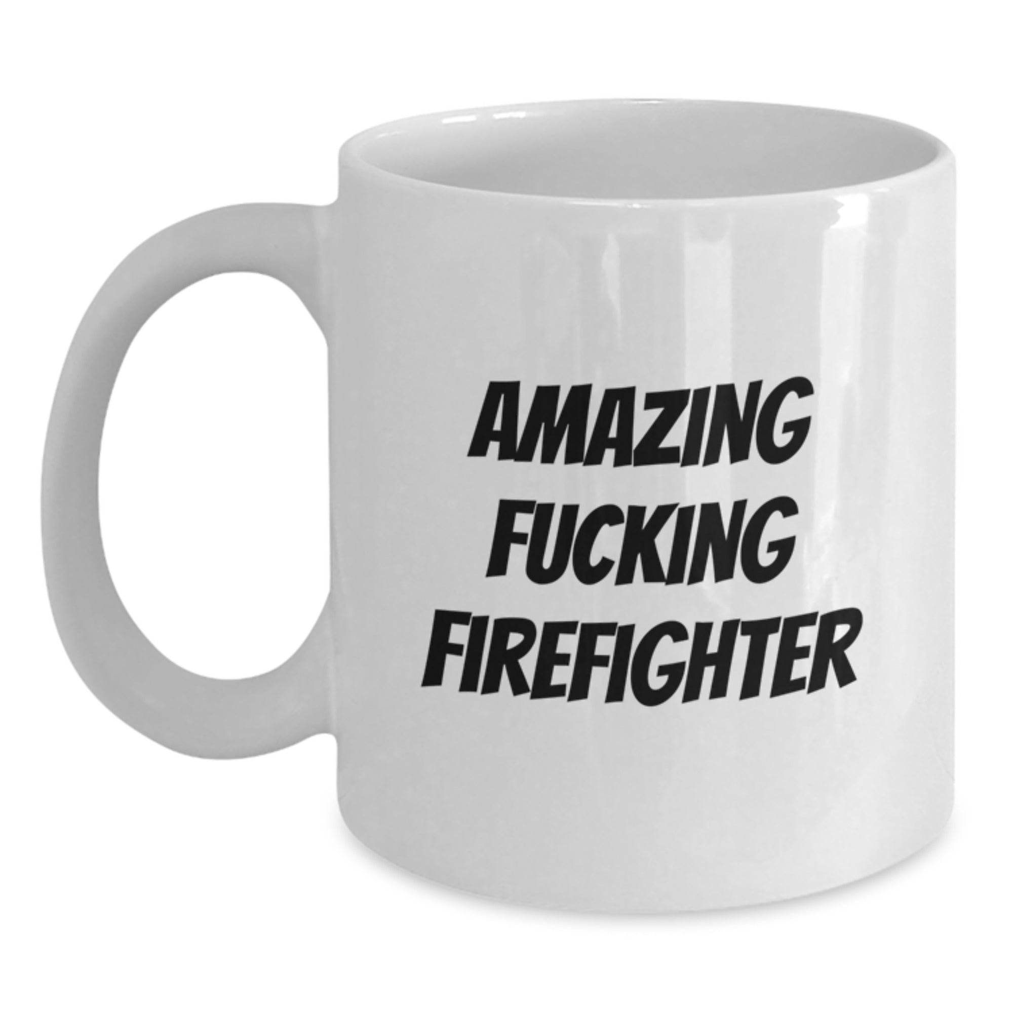 Funny Firefighter Gifts, Amazing 'F--king Firefighter' Quote, White Coffee Mug for Birthday, Gifts from Friends or Family - Main