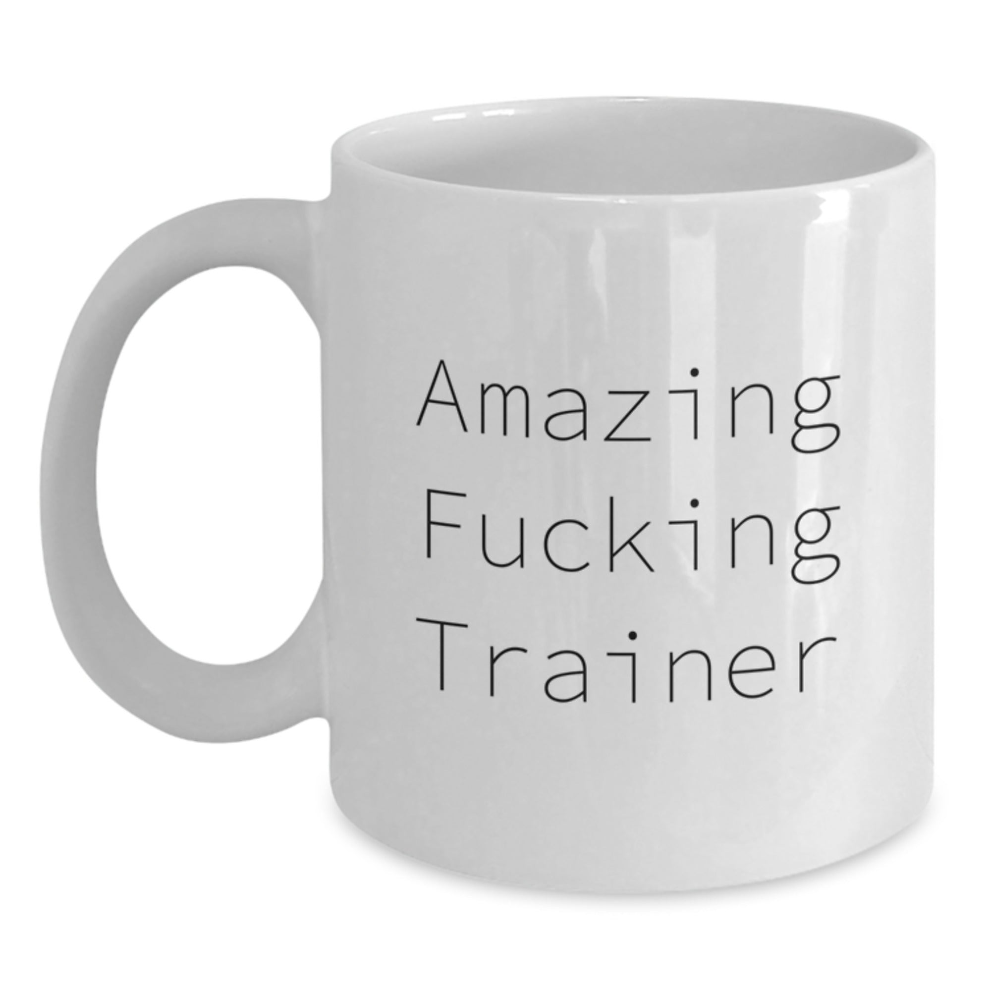 Funny Trainer Gifts from Friends - Amazing F--king Trainer Quote on White Coffee Mug, 11oz or 15oz Capacity, Birthday Unique Gifts for Friends, Coworkers, or Family - Main