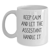 Funny Assistant Quotes Gifts from Men to Men - White Coffee Mug for Assistant, Gifts for Assistant, Keep Calm and Let the Assistant Handle It, Graduation Unique Gifts - Main