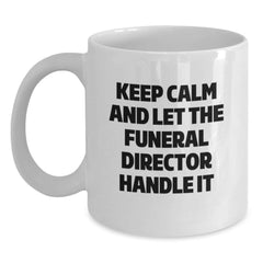 Funny 'Keep Calm And Let The Funeral Director Handle It' Gifts from Friends for Funeral Director Birthday Unique Gifts - Main
