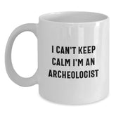 Funny Archeologist White Coffee Mug I Can't Keep Calm Gifts from Friends for Birthday - Main