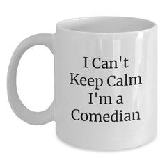 Funny Comedian Gift Mug for Graduation with I Can't Keep Calm I'm A Comedian Quote from Friends and Family, Unique White Coffee Mug for Comedian Ladies and Gents - Main
