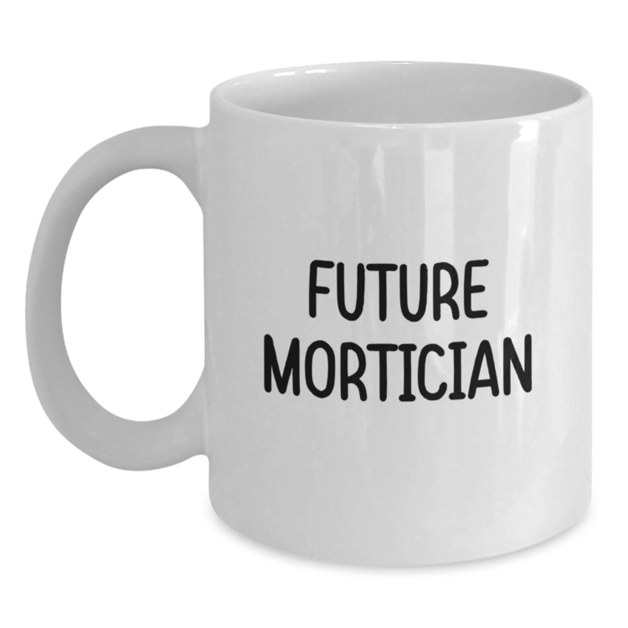 Funny Mortician Jokes White Coffee Mug Gifts from Friends to Future Mortician Men Women Coworkers this Christmas Unique Gifts - Main