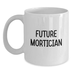 Funny Mortician Jokes White Coffee Mug Gifts from Friends to Future Mortician Men Women Coworkers this Christmas Unique Gifts - Main