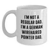 Funny German Wirehaired Pointer Dog Dad Gifts for Men, White Coffee Mug, 'I'm Not A Regular Dad. I'm A German Wirehaired Pointer Dad.' Birthday Unique Gifts from Dad to Son - Main