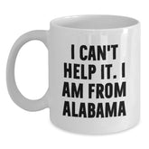 Funny Alabama White Coffee Mugs for Men Gifts from Family Friends - I Can't Help It I Am From Alabama Unique Christmas Unique Gifts - Main