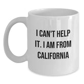 Funny California Gifts from Friends for Birthday - I Can't Help It. I Am From California White Coffee Mug, 11oz or 15oz Capacity - Main
