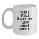 Funny Grandpop Gifts from Men, White Coffee Mug, Gifts for Grandpop, 'I'm Not A Regular Grandpop. I'm A F--king Awesome Grandpop.' Birthdays - Main