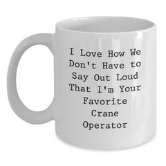 Funny Gifts from Crane Operator Friends for Men, White Coffee Mugs with Humorous Quote, Christmas Unique Presents for Him - Main
