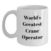 Funny Crane Operator World's Greatest Humor White Coffee Mug, Birthday Unique Gifts from Friends and Family, Gifts for Men, Perfect for Crane Operator Lovers, 11oz or 15oz Capacity - Main
