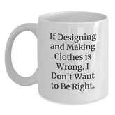 Funny Quote Gifts for Designing and Making Clothes Enthusiasts, White Coffee Mug, Christmas Unique Presents from Friends and Family - Main