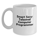 Gifts for Computer Programmer Friends White Coffee Mug - Smart Sexy Talented Funny Quote, Birthday Unique Gifts from Friends - Main