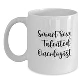 Funny Oncologist Gifts from Friends, White Coffee Mug for Smart Sexy Talented Oncologist Graduation Unique Gifts - Main
