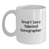 Sonographer Gifts, Funny White Coffee Mug for Graduation, 'Smart Sexy Talented Sonographer' Quote from Gifts from Friends, Perfect for Sonographer Men, Women, Coworkers, Family - Main
