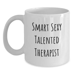 Gifts from Friends - Funny Quote White Coffee Mug for Smart Sexy Talented Therapist Graduation Unique Gifts - Main
