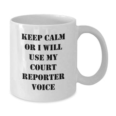 Funny Court Reporter Gifts for Men Women Friends - White Coffee Mug - 'Keep Calm or I Will Use My Court Reporter Voice' - Additional