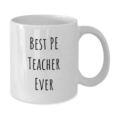 Funny PE Teacher Gift, Best Ever Quote, White Coffee Mug, 11oz or 15oz, Ceramic, Microwave & Dishwasher Safe, Gifts from Men to PE Teacher, Unique Birthday Unique Gift - Additional