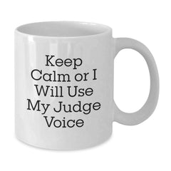 Funny Judge White Coffee Mug for Christmas Unique Gifts from Friends to Family, Inspirational Mug Gifts for Judge, White Ceramic Mug with Quote 'Keep Calm Or I Will Use My Judge Voice' - Additional