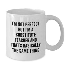 Funny Substitute Teacher Gifts for Her Him Friends Coworkers Family - 'I'm Not Perfect But I'm A Substitute Teacher' White Coffee Mug - Additional
